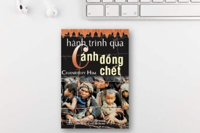 Hành trình qua cánh đồng chết – Hồi ký của một nhân chứng Cambodia ngoi lên từ địa ngục của Pol Pot!