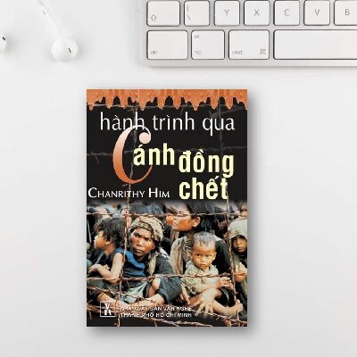 Hành trình qua cánh đồng chết – Hồi ký của một nhân chứng Cambodia ngoi lên từ địa ngục của Pol Pot!