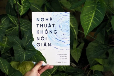 Review Sách Nghệ Thuật Không Nổi Giận: Bí Quyết Kiểm Soát Cảm Xúc, Sống Bình An