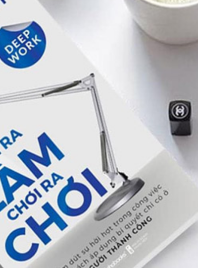 Review sách “Làm Ra Làm, Chơi Ra Chơi”: Nghệ thuật làm việc sâu để thành công bền vững