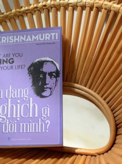 Review sách “Bạn Đang Nghịch Gì Với Đời Mình”: Thức tỉnh tâm trí để tìm lại ý nghĩa cuộc sống