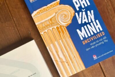 Review sách “Phi Văn Minh”: Mười Lời Nói Dối Làm Nên Phương Tây