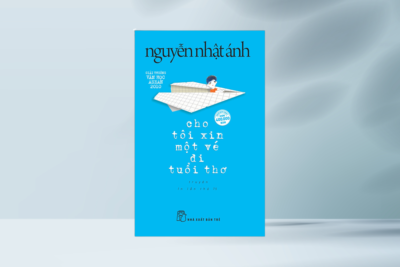 Review sách “Cho Tôi Xin Một Vé Đi Tuổi Thơ”: Trở về tháng ngày trong trẻo nhất của cuộc đời