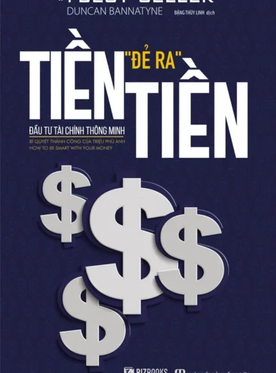 Review sách “Tiền Đẻ Ra Tiền”: Đầu Tư Tài Chính Thông Minh