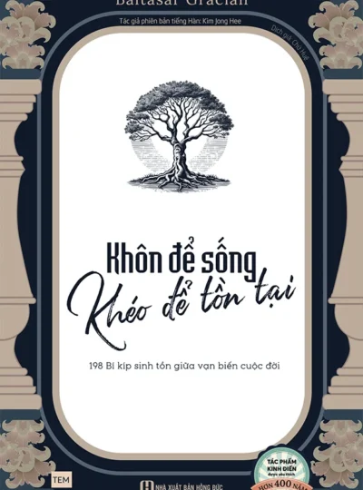 Review sách “Khôn Để Sống”: 198 bí kíp ứng xử giữa vạn biến cuộc đời